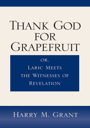 Thank God for Grapefruit: or, Laric Meets the Witnesses of Revelation