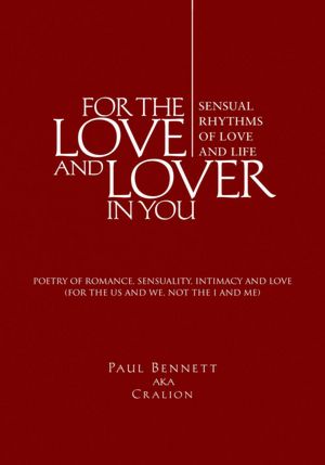 FOR THE LOVE AND LOVER IN YOU: (Sensual Rhythms of Love and Life)