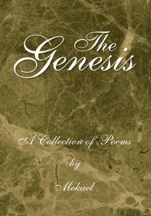 The Genesis: A Collection of Poems by Mekael