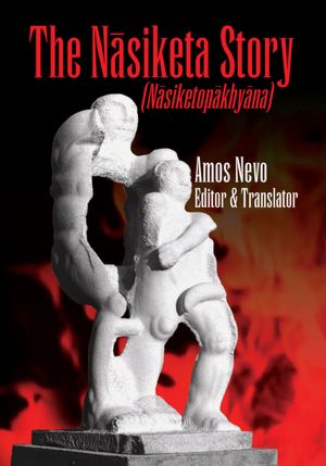 The Nâsiketa Story: Nâsiketopâkhyâna