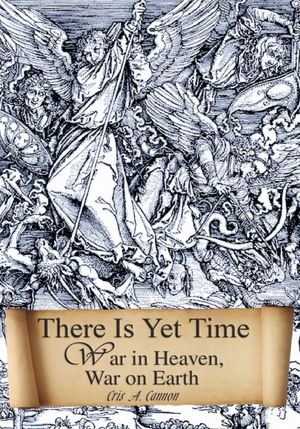 There Is Yet Time: War in Heaven, War on Earth