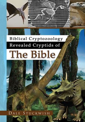 Biblical Cryptozoology Revealed Cryptids of The Bible