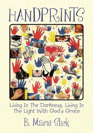 Handprints: Living In The Darkness, Living In The Light With God's Grace