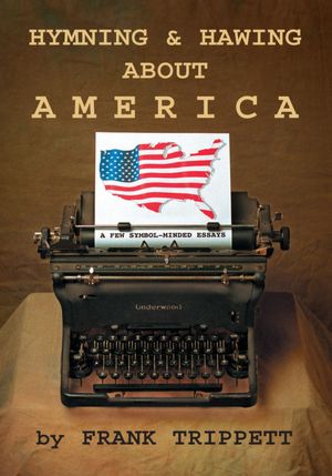 Hymning & Hawing About America: A Few Symbol-Minded Essays