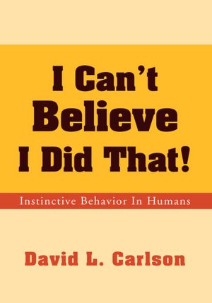 I Can't Believe I Did That!: Instinctive Behavior In Humans