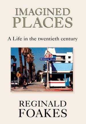 Imagined Places: A Life in the twentieth century