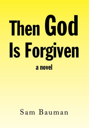 Then God Is Forgiven: a novel