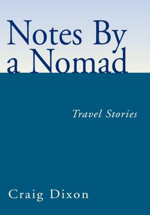 Notes By a Nomad: Travel Stories