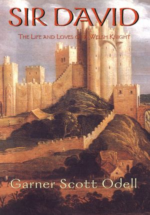 Sir David: The Life and Loves of a Welsh Knight