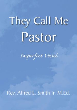 They Call Me Pastor: Imperfect Vessel