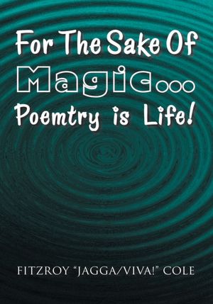 For The Sake Of Magic...Poemtry is Life!