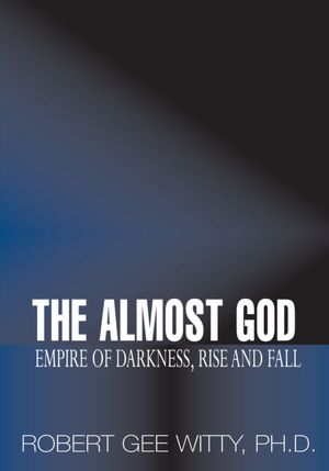 The Almost God: Empire of Darkness, Rise and Fall