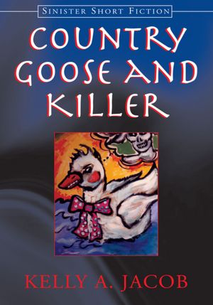 Country Goose and Killer: Sinister Short Fiction