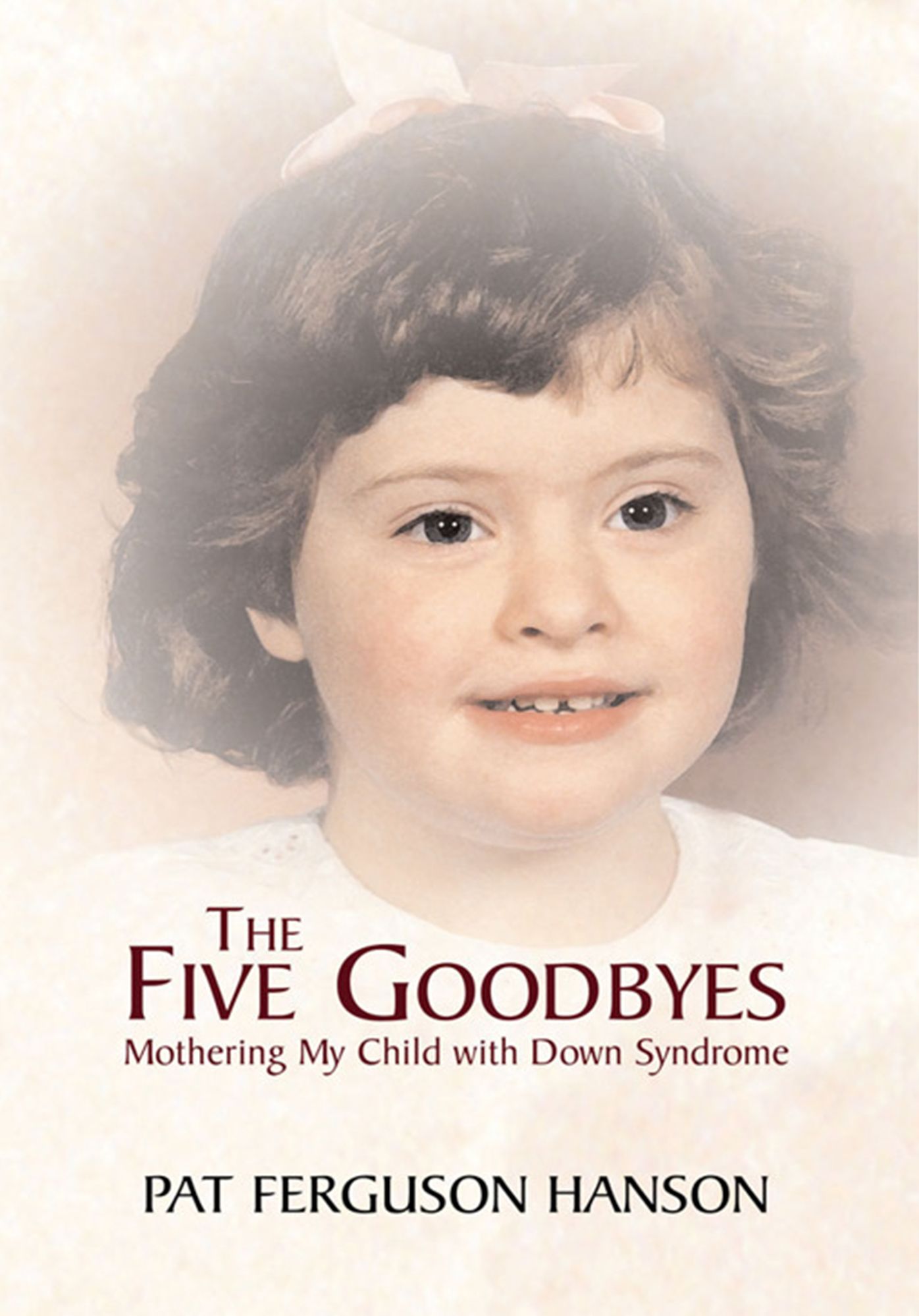 The Five Goodbyes: Mothering My Child with Down Syndrome