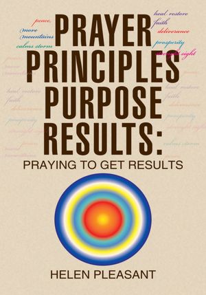 Prayer Principles Purpose Results: Praying to Get Results: Praying to Get Results