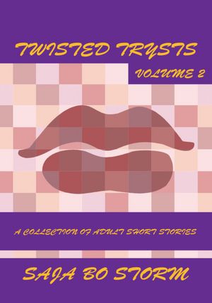 Twisted Trysts Volume Two: A Collection Of Adult Short Stories