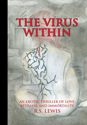 The Virus Within: An Erotic Thriller of Love, Betrayal and Immortality