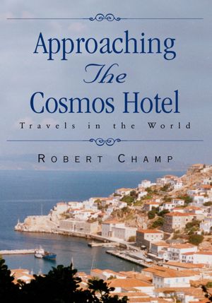 Approaching The Cosmos Hotel: Travels in the World