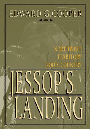 Jessop's Landing: Northwest Territory God's Country