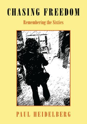 Chasing Freedom: Remembering the Sixties