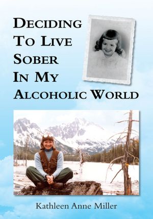 Deciding To Live Sober In My Alcoholic World