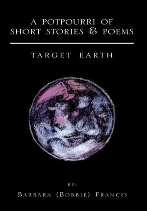 A Potpourri Of Short Stories & Poems: Target Earth