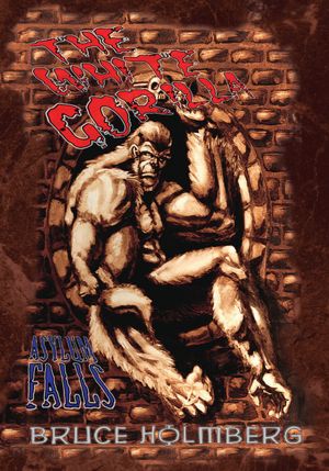 The White Gorilla: Asylum Falls