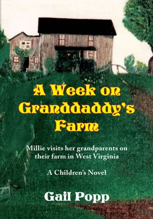 A Week on Granddaddy's Farm: Millie Visits Her Grandparents on Their Farm in West Virginia, a Children's Novel