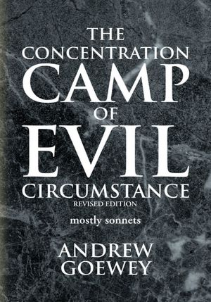 The Concentration Camp of Evil Circumstance: mostly sonnets