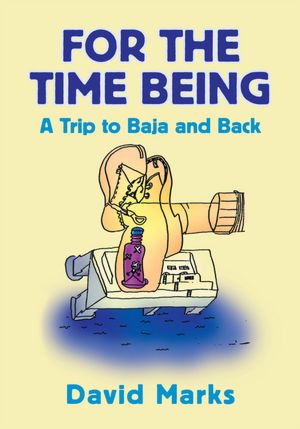For The Time Being: A Trip to Baha and Back