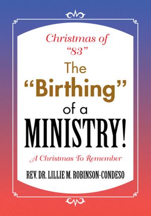 Christmas of "83" The "Birthing" Of A Ministry!: A Christmas To Remember