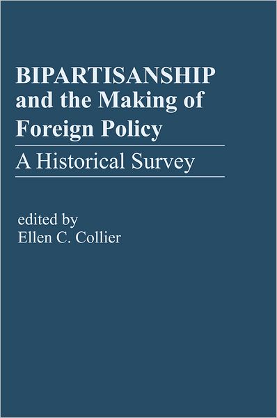 Bipartisanship & the Making of Foreign Policy: A Historical Survey