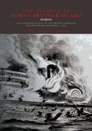 The Secrets of North Brother Island: An Illustrated Novel of the Greatest American Disaster Before September 11, 2001
