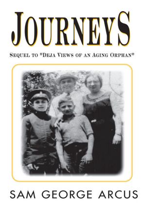 Journeys: Sequel to "Deja Views of an Aging Orphan"