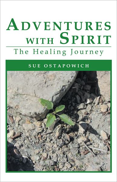 Adventures with Spirit: The Healing Journey