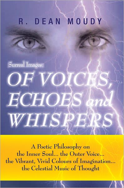 Surreal Images: OF VOICES, ECHOES and WHISPERS: A Poetic Philosophy on the inner Soul...the Outer Voice...The Vibrant, Vivid Colours of Imagination...The Celestial Music of Thought