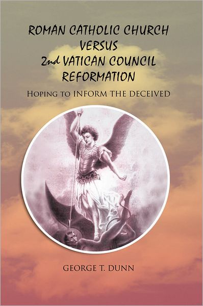 ROMAN CATHOLIC CHURCH VERSUS 2ND VATICAN COUNCIL REFORMATION: Hoping to Save Souls
