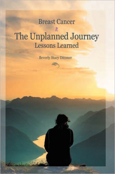 Breast Cancer: The Unplanned Journey: Lessons Learned