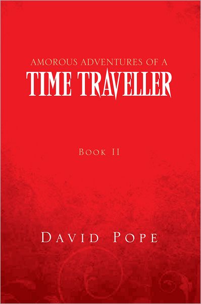 AMOROUS ADVENTURES OF A TIME TRAVELLER: Book II Mid 17th Century