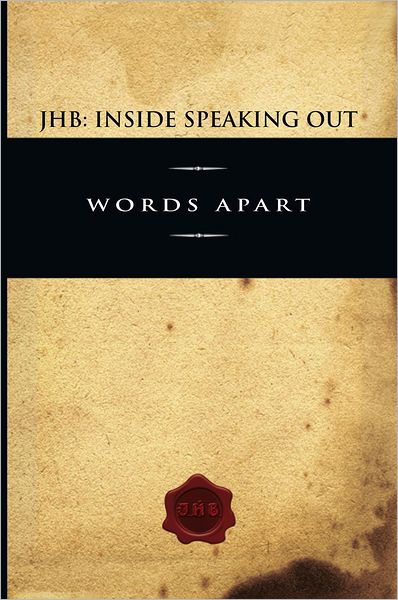 JHB: Inside Speaking Out: Words Apart