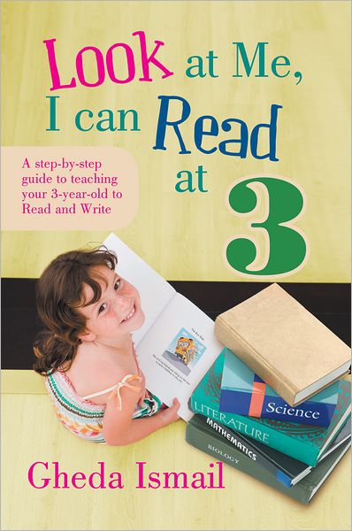 Look at Me, I can Read at 3: A step-by-step guide to teaching your 3 year old to Read and Write
