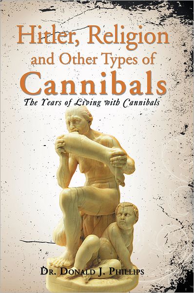 Hitler, Religion and Other Types of Cannibals: The Years of Living with Cannibals
