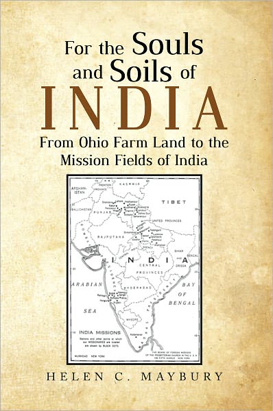 For The Souls and Soils of India: From Ohio Farm Land to the Mission Fields of India