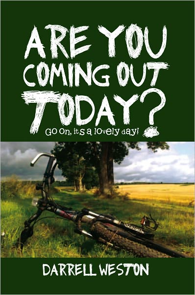 Are You Coming out Today?: Go On, It'S a Lovely Day!