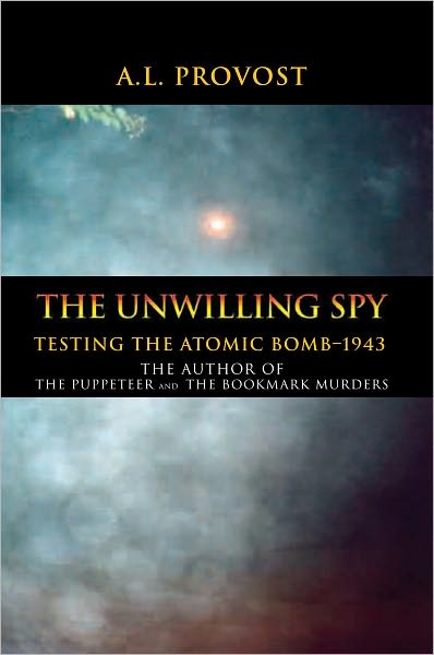 The Unwilling Spy: Testing the Atomic Bomb-1943