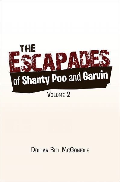 The Escapades of Shanty Poo and Garvin: Volume 2