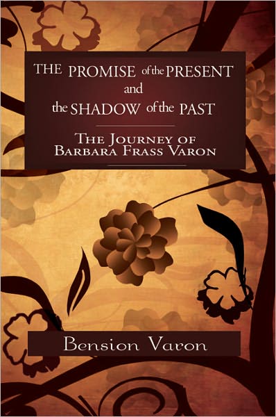 The Promise of the Present and the Shadow of the Past: The Journey of Barbara Frass Varon