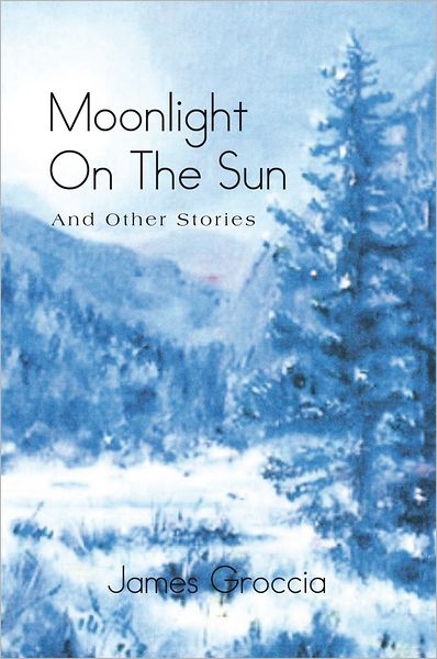 Moonlight On The Sun: And Other Stories