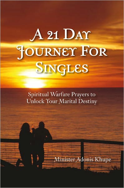 A 21 Day Journey For Singles: Spiritual Warfare Prayers to Unlock Your Marital Destiny