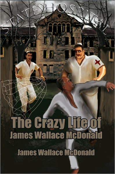 The Crazy Life of James Wallace McDonald